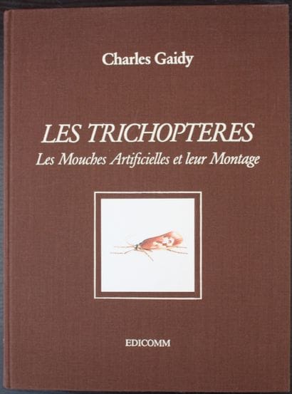 GAIDY (Charles). The Caddisflies. Artificial...