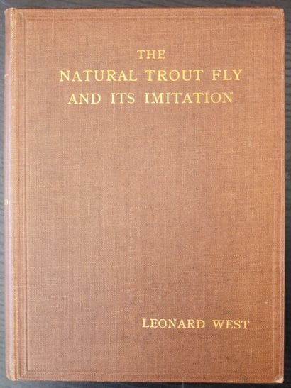 WEST (Leonard). *The Natural Trout Fly and...