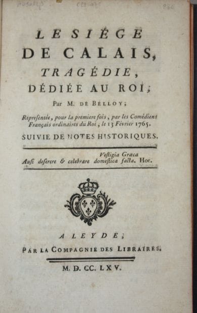 BELLOY (Pierre Laurent de). Le Siège de Calais,...