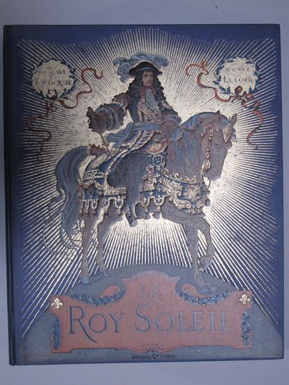 Gustave TOUDOUZE. Le Roy Soleil. Paris, Boivin...