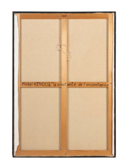 Michel HENOCQ (1938)

La constante de l'inconstance,...