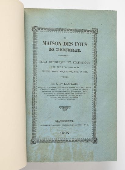 LAUTARD (J. Bte)
La maison des fous de Marseille....