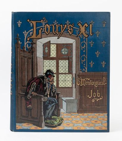 JOB-MONTORGUEIL. 


Louis XI. 

Paris, Furne,...
