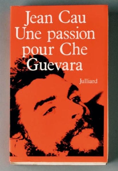 CAU Jean.
Une Passion pour Che Guevara. Paris,...