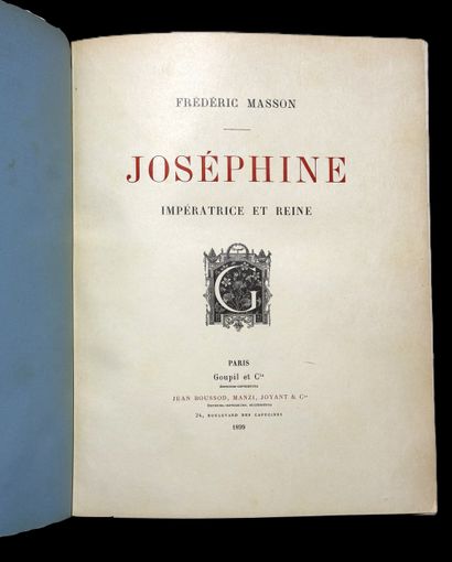 Frédéric MASSON
“Josephine, Empress and Queen”
A...