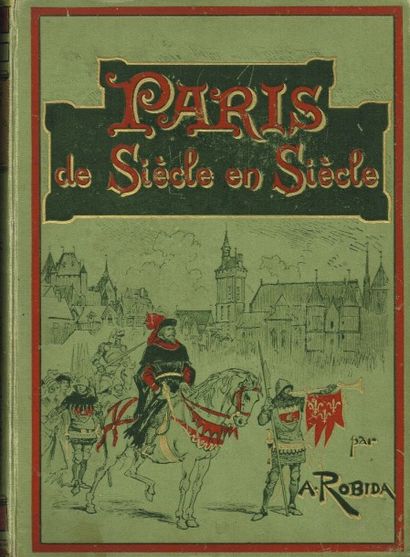 A. ROBIDA : Paris de siècle en siècle in...