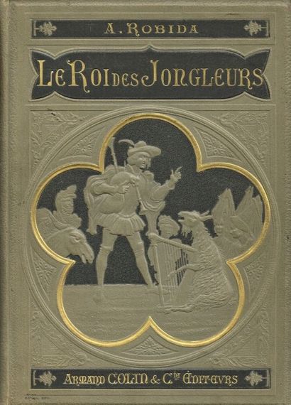 A. ROBIDA : le roi des jongleurs in 8° cart....