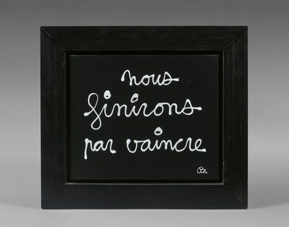 BEN (né en 1935)
NOUS FINIRONS PAR VAINCRE.
Huile...