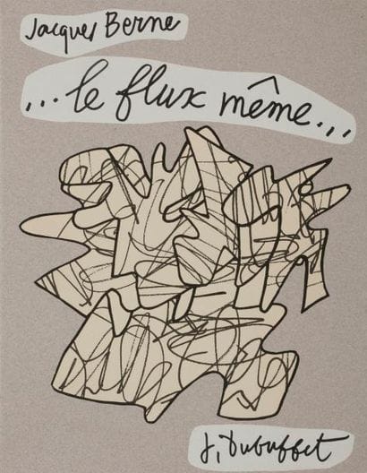 DUBUFFET (Jean) - BERNE (Jacques).
Le Flux...