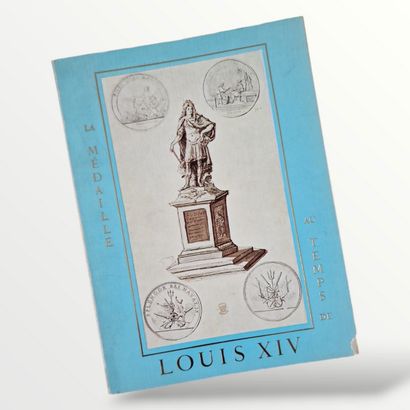 LA MEDAILLE AU TEMPS DE LOUIS XIV, Catalogue...