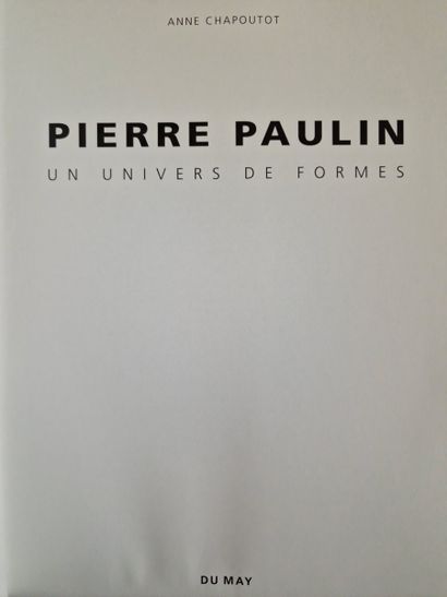 PIERRE PAULIN Un univers de formes, (CHAPOUTOT,...