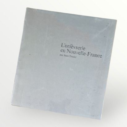 L’ORFEVRERIE EN NOUVELLE-FRANCE, (TRUDEL,...
