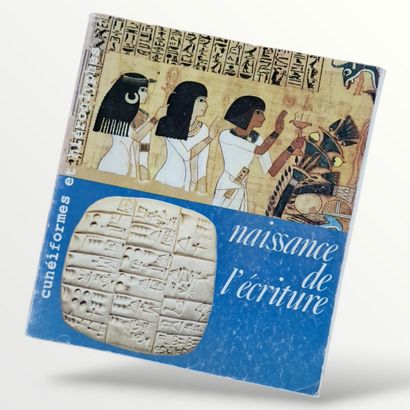NAISSANCE DE L'ECRITURE Cuneiformes et hiéroglyphes,...