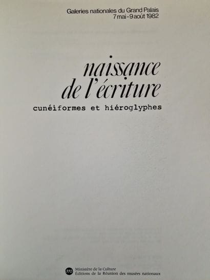 NAISSANCE DE L'ECRITURE Cuneiformes et hiéroglyphes,...
