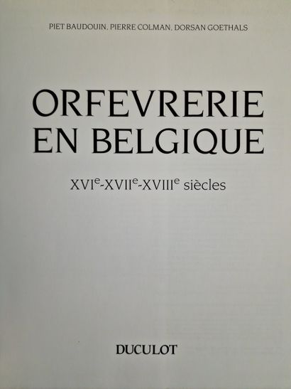 5 OUVRAGES SUR L'ORFEVRERIE BELGE :
- L’ORFEVRERIE...