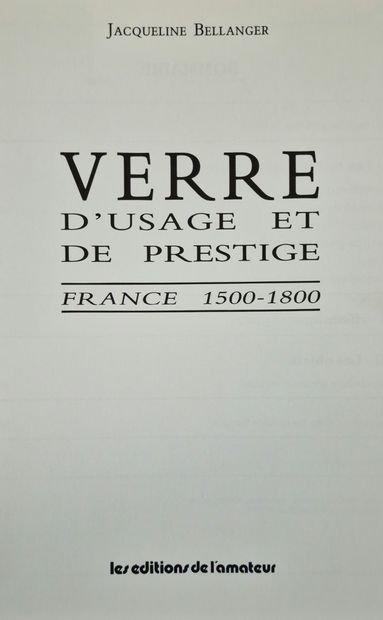 GLASS OF USE AND PRESTIGE France 1500-1800,...