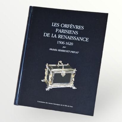 LES ORFEVRES PARISIENS DE LA RENAISSANCE...
