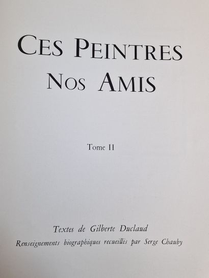 CES PEINTRES NOS AMIS Tome II - Gilberte...