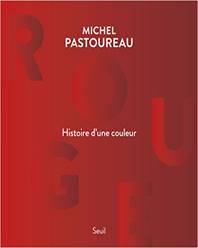 Michel PASTOUREAU, Rouge, Histoire d’une couleur, Seuil (6 octobre 2016)